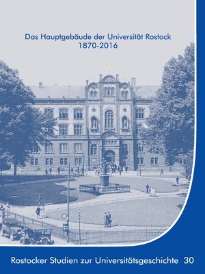 cover image of Das Hauptgebäude der Universität Rostock 1870-2016